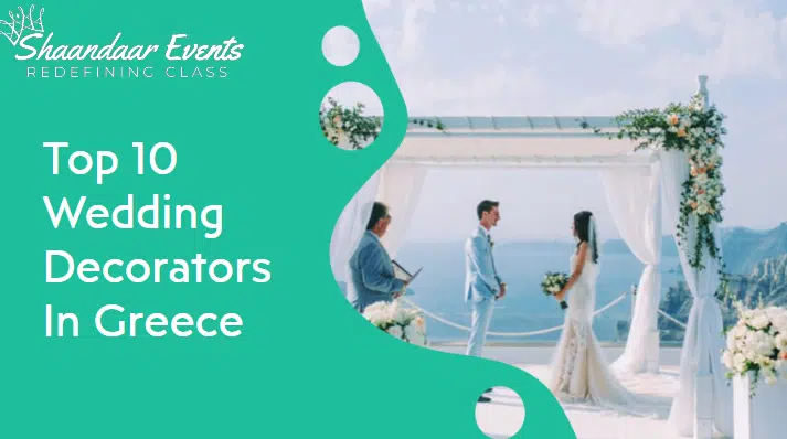 Top 10 Wedding Decorators In Greece 